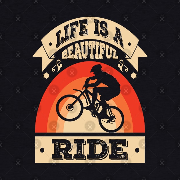 Life is a Beautiful Ride Shirt Funny Cycling Bicycle Biker by Alennomacomicart